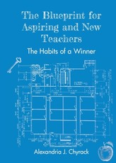 The Blueprint for Aspiring and New Teachers