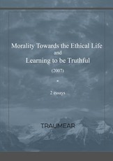 Morality Towards the Ethical Life & Learning to be Truthful