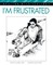 I'm Frustrated