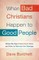 When Bad Christians Happen to Good People
