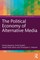 The Political Economy of Alternative Media