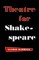 Theatre for Shakespeare