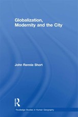 Short, J: Globalization, Modernity and the City