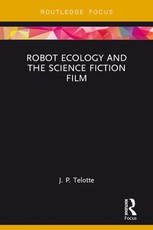 Telotte, J: Robot Ecology and the Science Fiction Film