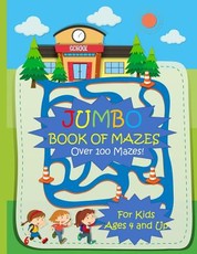 Jumbo Book of Mazes for Kids Ages 4 and Up Over 100 Mazes