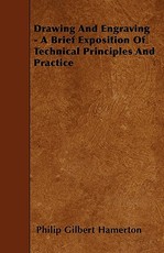Drawing And Engraving - A Brief Exposition Of Technical Principles And Practice