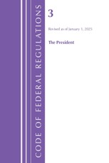 Code of Federal Regulations, Title 03 The President, Revised as of January 1, 2025