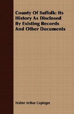 County of Suffolk: Its History as Disclosed by Existing Records and Other Documents