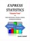 EXPRESS STATISTICS "Hassle Free" (R) For Public Administrators, Educators, Students, and Research Practitioners