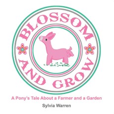 Warren, S: Blossom and Grow