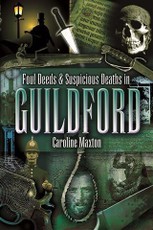 Foul Deeds & Suspicious Deaths in Guildford