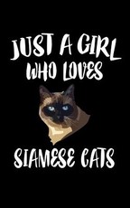 Just A Girl Who Loves Siamese Cats