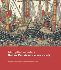 Multiplied wonders: Italian Renaissance woodcuts