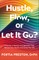 Hustle, Flow, or Let It Go?