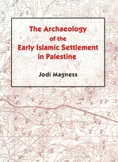 The Archaeology of the Early Islamic Settlement in Palestine