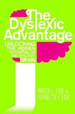 The Dyslexic Advantage: Unlocking the Hidden Potential of the Dyslexic Brain