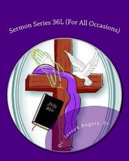 Sermon Series 36L (For All Occasions)