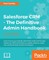 Salesforce CRM - The Definitive Admin Handbook
