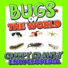 Bugs of the World (Creepy Crawly Encyclopedia)
