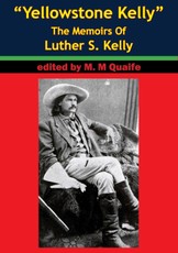 &quote;Yellowstone Kelly&quote; - The Memoirs Of Luther S. Kelly