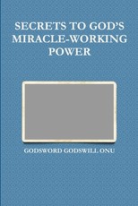 Secrets to God's Miracle-Working Power