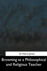 Browning as a Philosophical and Religious Teacher