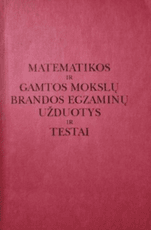 Matematikos ir gamtos mokslų brandos egzaminų užduotys ir testai