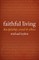 Faithful Living