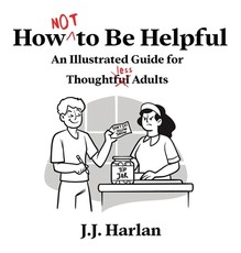 How Not to Be Helpful