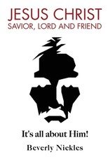 Jesus Christ Savior, Lord and Friend
