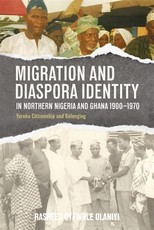 Migration and Diaspora Identity in Northern Nigeria and Ghana, 1900-1970
