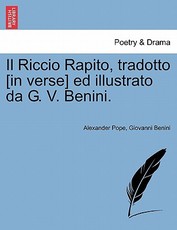 Il Riccio Rapito, Tradotto [In Verse] Ed Illustrato Da G. V. Benini.