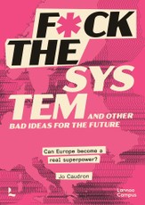 F*ck the System and Other Bad Ideas for the Future