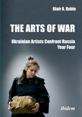 The Arts of War: Ukrainian Artists Confront Russia