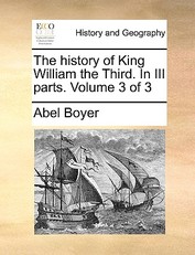 The history of King William the Third. In III parts. Volume 3 of 3