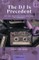 The DJ Is Precedent