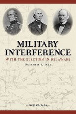 Military Interference With the Election in Delaware, November 4, 1862
