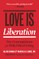Love Is Liberation