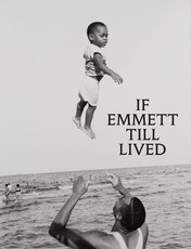 If Emmett Till Lived: A Creative Monument