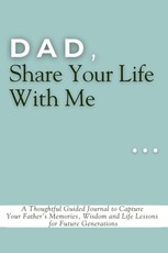 Dad, Share Your Life With Me