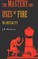 The Mastery and Uses of Fire in Antiquity