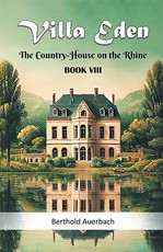 Villa Eden The Country-House on the Rhine Book VIII