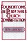 Foundations for Purposeful Church Administration
