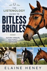 The Listenology Guide to Bitless Bridles for Horses - How to choose your first Bitless Bridle for your horse or pony Perfect for Western & English horse training