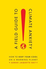 Field Guide to Climate Anxiety