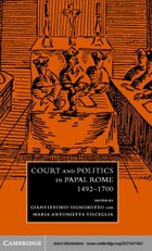 Court and Politics in Papal Rome, 1492-1700