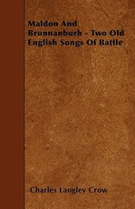 Maldon and Brunnanburh - Two Old English Songs of Battle