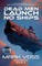 Dead Men Launch No Ships