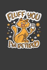 Fluff You I'm Retired