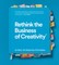 Rethink the Business of Creativity